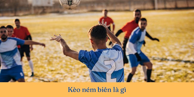 Kèo ném biên là gì?