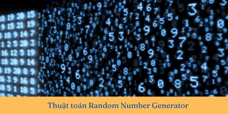 Random Number Generator là gì? Tìm hiểu nguyên lý hoạt động của RNG