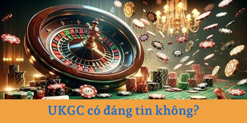 Giấy phép của UKGC đáng tin cậy 