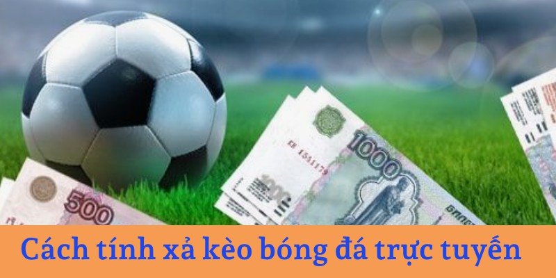 Cách tính khi xả kèo 