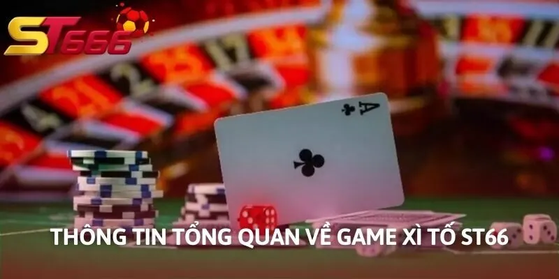Thông tin tổng quan về game Xì Tố KUBET